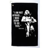 Feminist Joan Of Arc Am Not Afraid I Was Born Do This St. Golf Towel