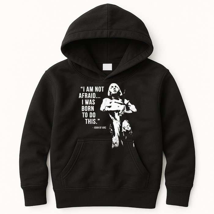 Feminist Joan Of Arc Am Not Afraid I Was Born Do This St. Kids Hoodie