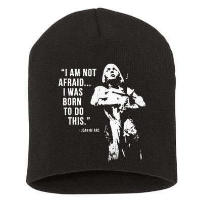 Feminist Joan Of Arc Am Not Afraid I Was Born Do This St. Short Acrylic Beanie
