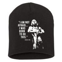 Feminist Joan Of Arc Am Not Afraid I Was Born Do This St. Short Acrylic Beanie