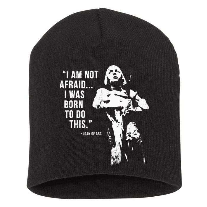 Feminist Joan Of Arc Am Not Afraid I Was Born Do This St. Short Acrylic Beanie