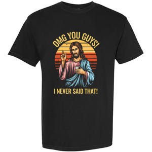 Funny Jesus Omg You Guys I Never Said That Garment-Dyed Heavyweight T-Shirt