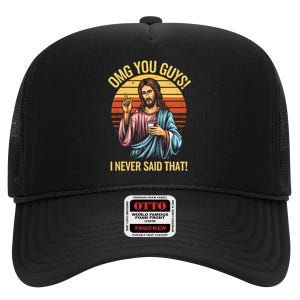 Funny Jesus Omg You Guys I Never Said That High Crown Mesh Back Trucker Hat