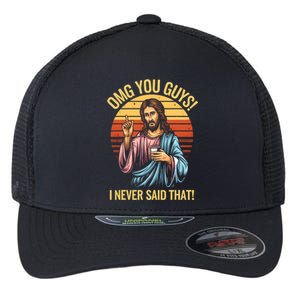 Funny Jesus Omg You Guys I Never Said That Flexfit Unipanel Trucker Cap