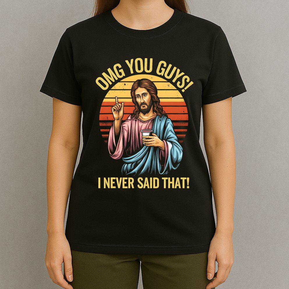 Funny Jesus Omg You Guys I Never Said That T-Shirt