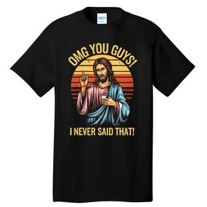 Funny Jesus Omg You Guys I Never Said That Tall T-Shirt