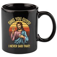 Funny Jesus Omg You Guys I Never Said That 11oz C Handle Ceramic Mug