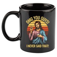 Funny Jesus Omg You Guys I Never Said That 11oz C Handle Ceramic Mug