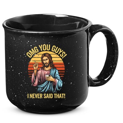 Funny Jesus Omg You Guys I Never Said That 15oz Campfire Ceramic Mug