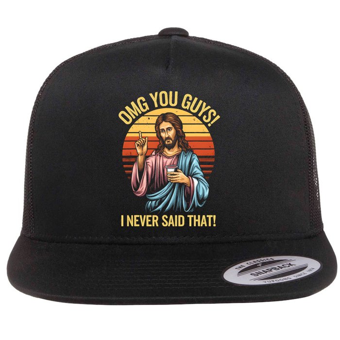 Funny Jesus Omg You Guys I Never Said That Flat Bill Trucker Hat