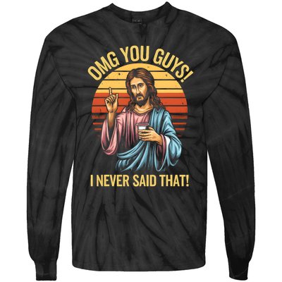 Funny Jesus Omg You Guys I Never Said That Tie-Dye Long Sleeve Shirt