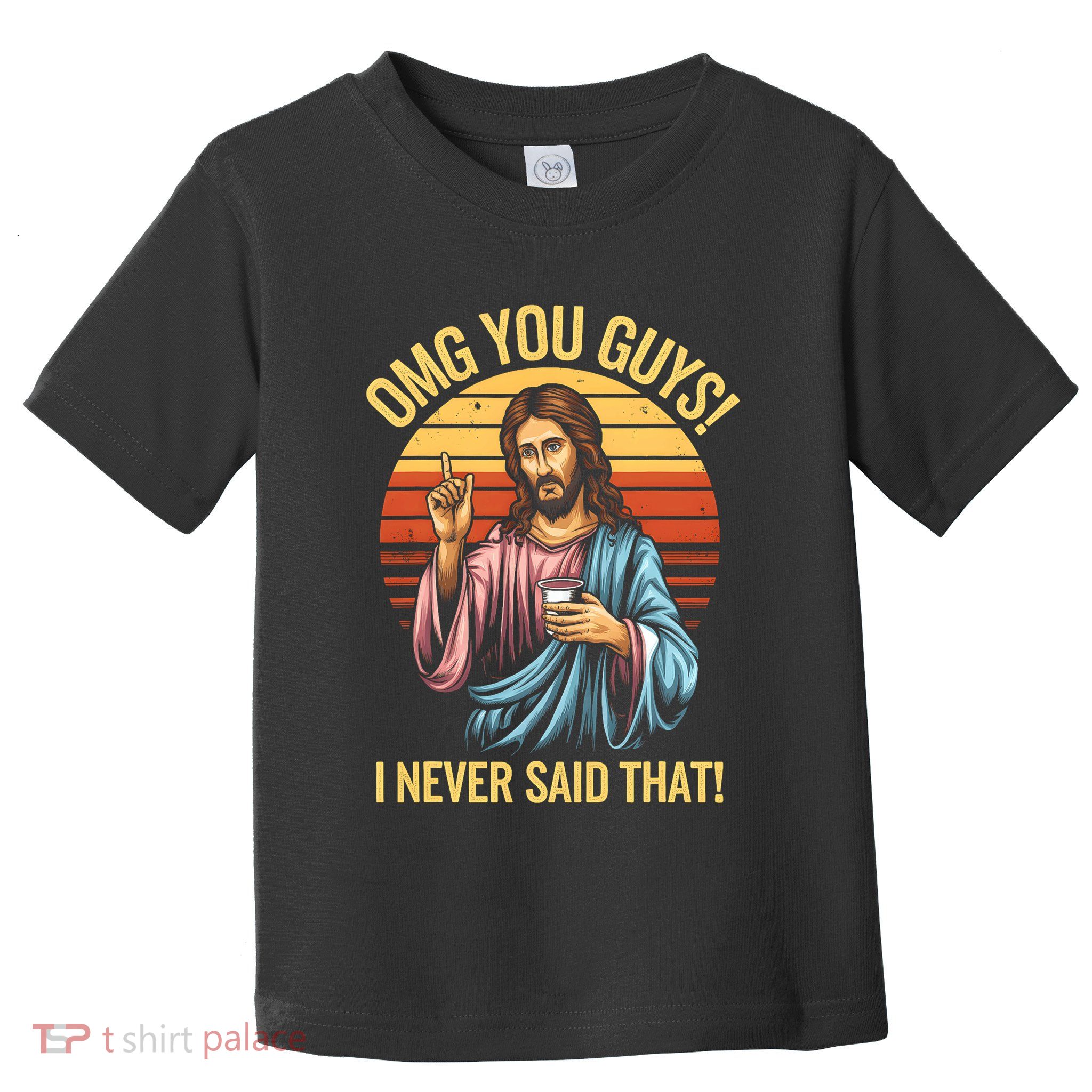 Funny Jesus Omg You Guys I Never Said That Toddler T-Shirt