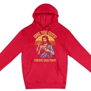 Funny Jesus Omg You Guys I Never Said That Premium Pullover Hoodie