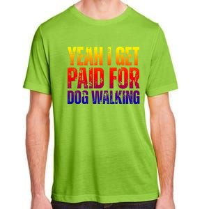 Funny Joke Pet Owner Humor Dog Walker Dog Lovers Meaningful Gift Adult ChromaSoft Performance T-Shirt