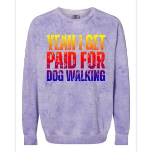 Funny Joke Pet Owner Humor Dog Walker Dog Lovers Meaningful Gift Colorblast Crewneck Sweatshirt