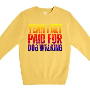 Funny Joke Pet Owner Humor Dog Walker Dog Lovers Meaningful Gift Premium Crewneck Sweatshirt