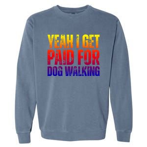 Funny Joke Pet Owner Humor Dog Walker Dog Lovers Meaningful Gift Garment-Dyed Sweatshirt