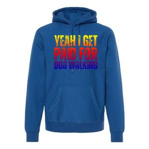 Funny Joke Pet Owner Humor Dog Walker Dog Lovers Meaningful Gift Premium Hoodie