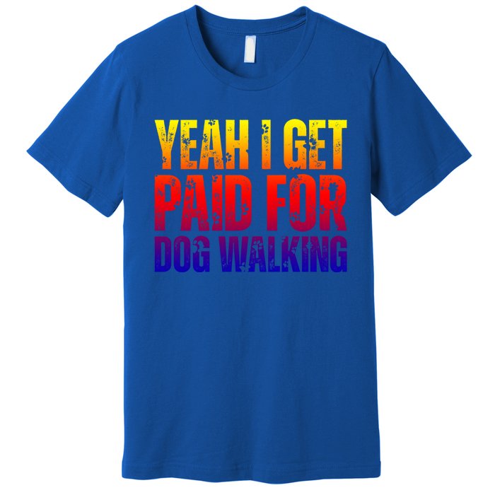 Funny Joke Pet Owner Humor Dog Walker Dog Lovers Meaningful Gift Premium T-Shirt