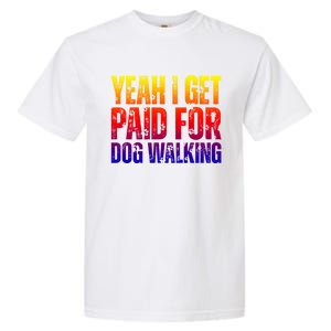 Funny Joke Pet Owner Humor Dog Walker Dog Lovers Meaningful Gift Garment-Dyed Heavyweight T-Shirt