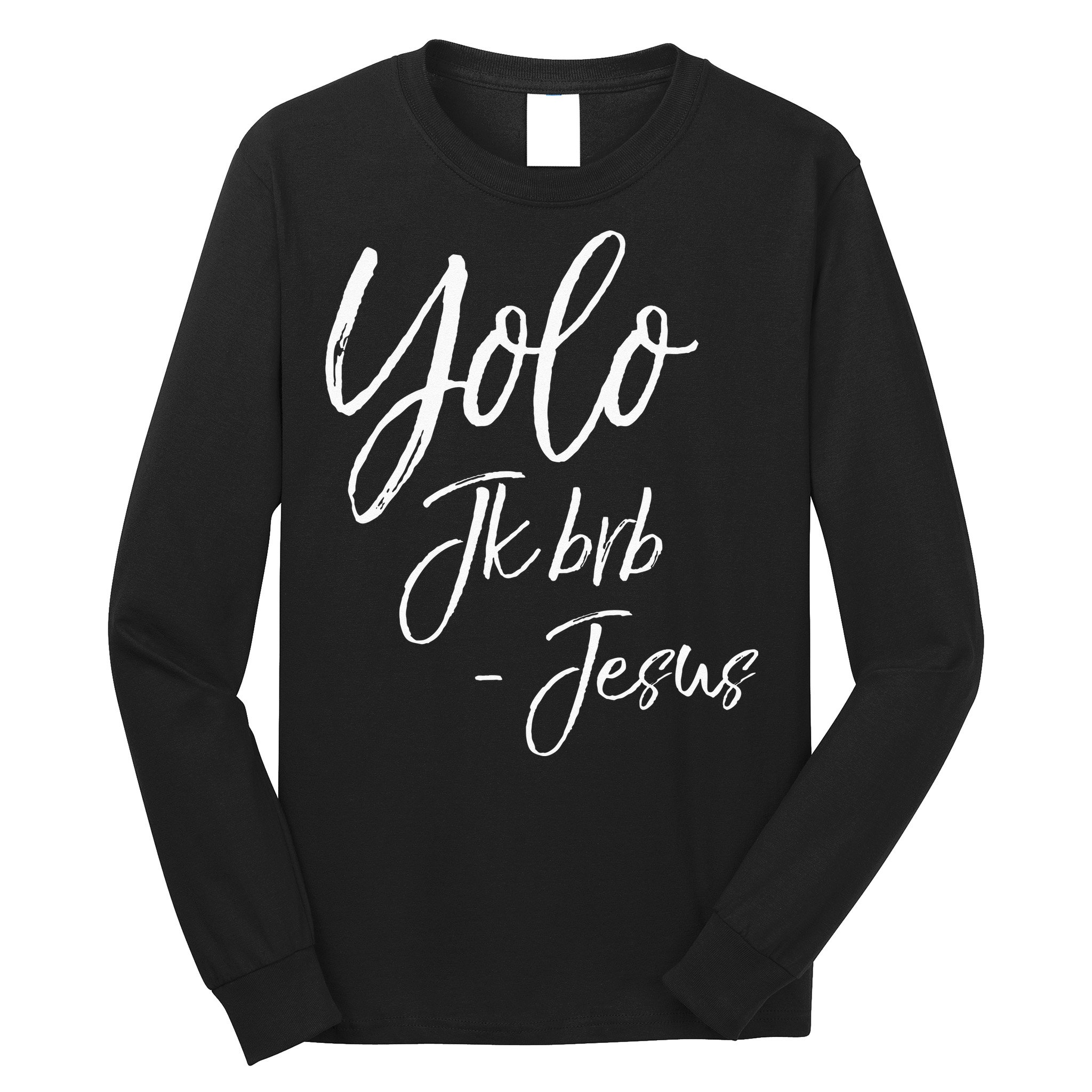 Funny Jesus Resurrection Quote Easter Yolo JK BRB Jesus Long Sleeve Shirt