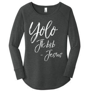 Funny Jesus Resurrection Quote Easter Yolo JK BRB Jesus Women's Perfect Tri Tunic Long Sleeve Shirt