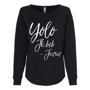 Funny Jesus Resurrection Quote Easter Yolo JK BRB Jesus Womens California Wash Sweatshirt