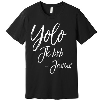 Funny Jesus Resurrection Quote Easter Yolo JK BRB Jesus Premium T-Shirt