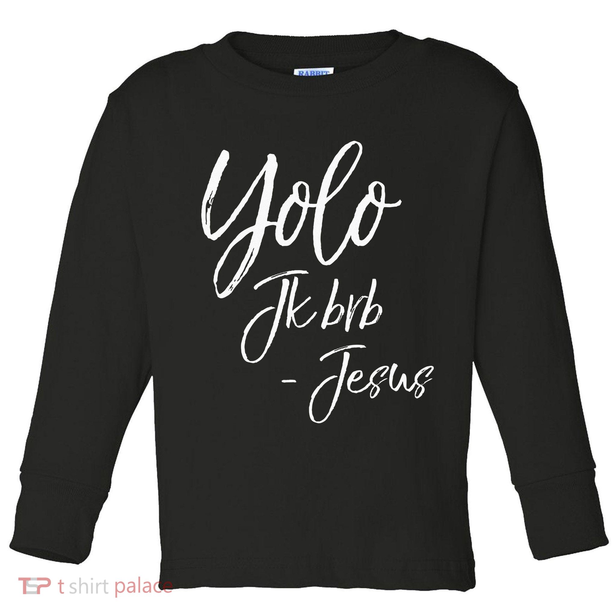 Funny Jesus Resurrection Quote Easter Yolo JK BRB Jesus Toddler Long Sleeve Shirt