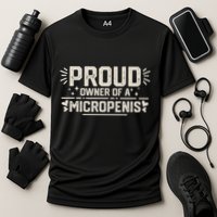 Funny Joke Rude Proud Owner Of A Micropenis Bachelor Party Cooling Performance Crew T-Shirt