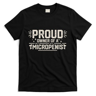 Funny Joke Rude Proud Owner Of A Micropenis Bachelor Party T-Shirt