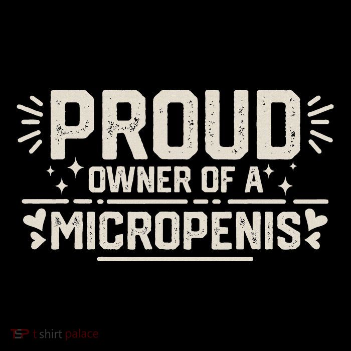 Funny Joke Rude Proud Owner Of A Micropenis Bachelor Party T-Shirt