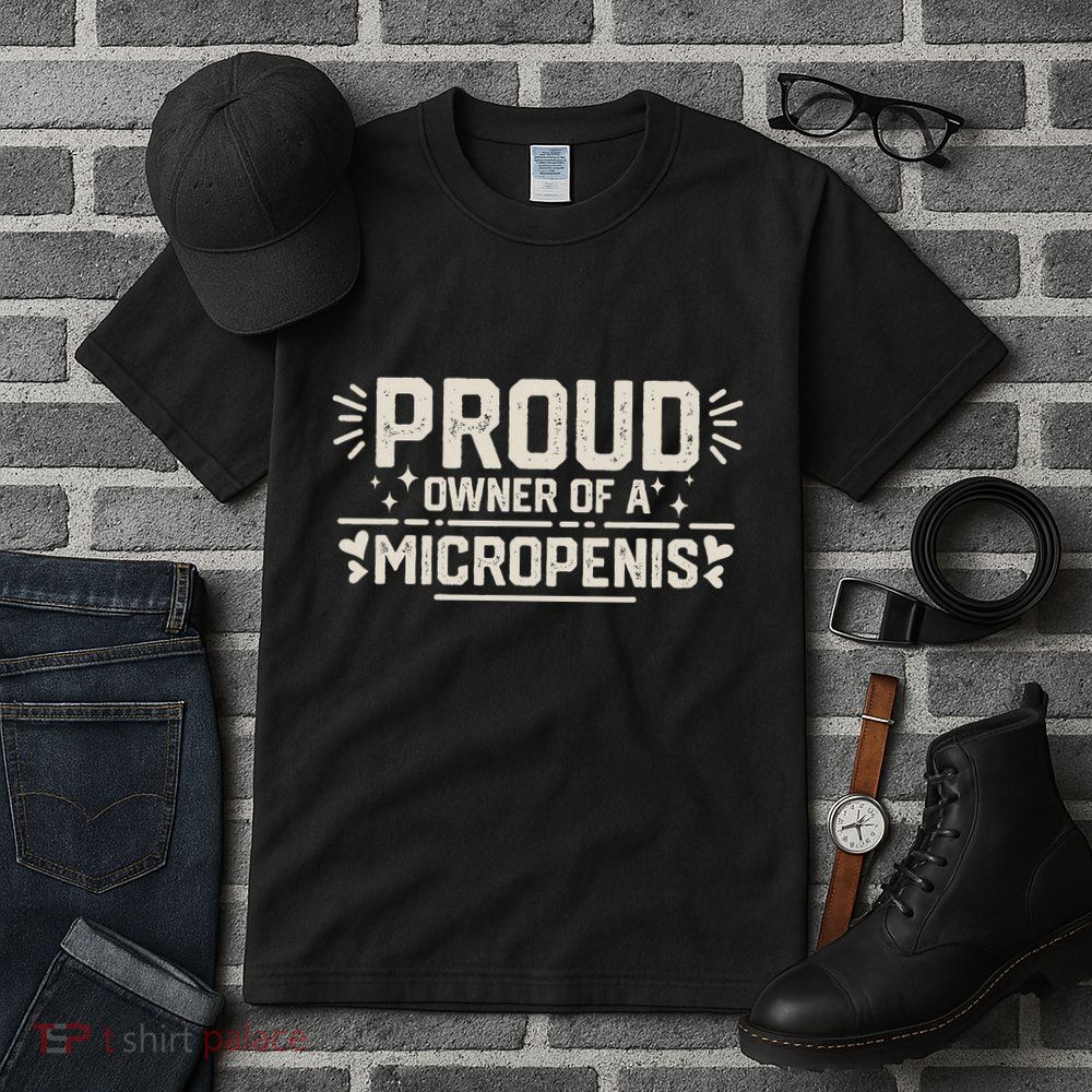 Funny Joke Rude Proud Owner Of A Micropenis Bachelor Party Tall T-Shirt
