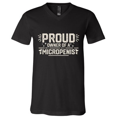 Funny Joke Rude Proud Owner Of A Micropenis Bachelor Party V-Neck T-Shirt