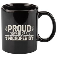 Funny Joke Rude Proud Owner Of A Micropenis Bachelor Party 11oz C Handle Ceramic Mug