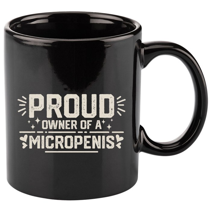 Funny Joke Rude Proud Owner Of A Micropenis Bachelor Party 11oz C Handle Ceramic Mug