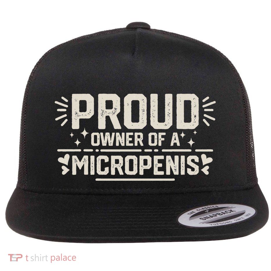 Funny Joke Rude Proud Owner Of A Micropenis Bachelor Party Flatbill Hat