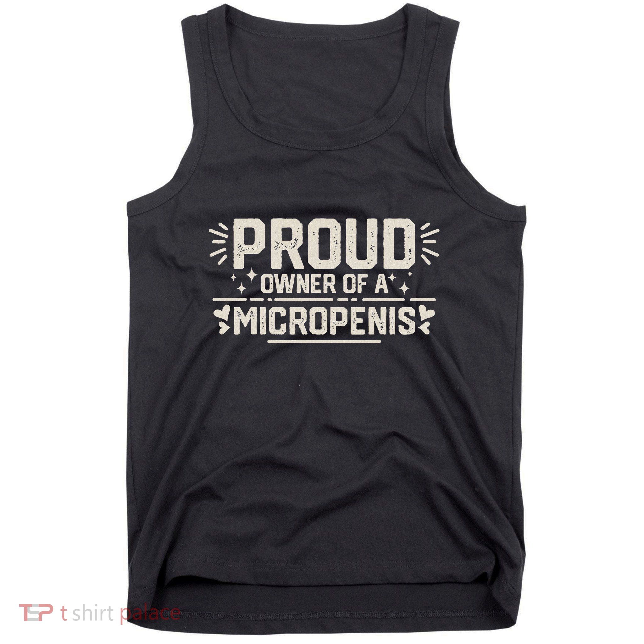 Funny Joke Rude Proud Owner Of A Micropenis Bachelor Party Tank Top