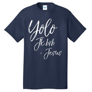 Funny Jesus Resurrection Quote Easter Yolo JK BRB Jesus Tall T-Shirt