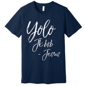 Funny Jesus Resurrection Quote Easter Yolo JK BRB Jesus Premium T-Shirt