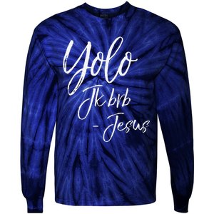 Funny Jesus Resurrection Quote Easter Yolo JK BRB Jesus Tie-Dye Long Sleeve Shirt