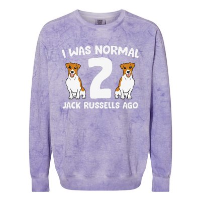 Funny Jack Russell Lover I Was Normal 2 Jack Russells Ago Colorblast Crewneck Sweatshirt