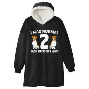 Funny Jack Russell Lover I Was Normal 2 Jack Russells Ago Hooded Wearable Blanket