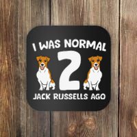 Funny Jack Russell Lover I Was Normal 2 Jack Russells Ago Coaster