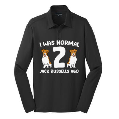 Funny Jack Russell Lover I Was Normal 2 Jack Russells Ago Silk Touch Performance Long Sleeve Polo