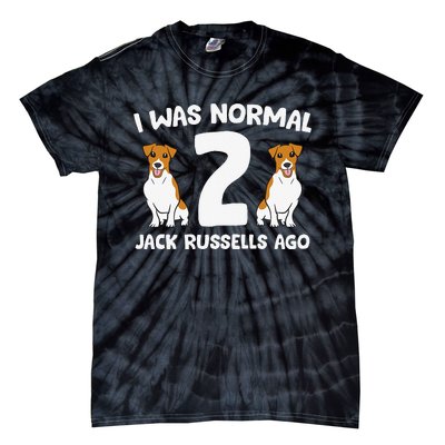 Funny Jack Russell Lover I Was Normal 2 Jack Russells Ago Tie-Dye T-Shirt