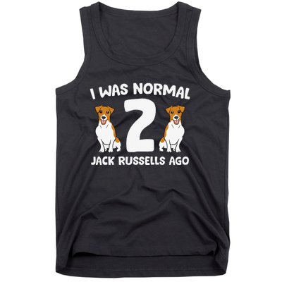 Funny Jack Russell Lover I Was Normal 2 Jack Russells Ago Tank Top