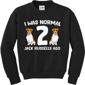 Funny Jack Russell Lover I Was Normal 2 Jack Russells Ago Kids Sweatshirt