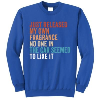 Funny Just Released My Own Fragrance And Nobody Likes It Cute Gift Tall Sweatshirt