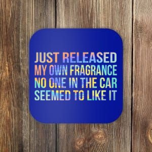 Funny Just Released My Own Fragrance And Nobody Likes It Gift Coaster